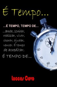 Baixar É Tempo…: há tempo para tudo…tempo de amar e de ser amado, Tempo de mudar e de ser feliz… pdf, epub, eBook