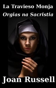 Baixar Orgias na Sacristia (La Travieso Monja Livro 5) pdf, epub, eBook