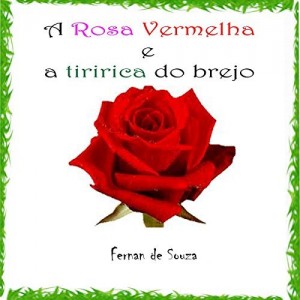 Baixar A Rosa Vermelha e a Tiririca do brejo: Conto Infantil pdf, epub, eBook