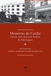 Baixar Memórias do cuidar: setenta anos da escola paulista de enfermagem pdf, epub, eBook