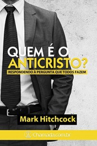 Baixar Quem &eacute; o Anticristo?: Respondendo &agrave; pergunta que todos fazem pdf, epub, eBook