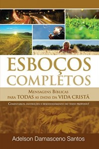 Baixar Esboços e Sermões Completos para Ocasiões e Datas Especiais: Mensagens Bíblicas para Todas as Datas da Vida Cristã pdf, epub, eBook
