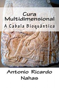 Baixar Cura Multidimensional: A Cabala Bioqu&acirc;ntica pdf, epub, eBook