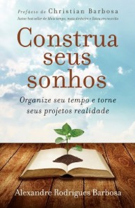 Baixar Construa seus sonhos: Organize seu tempo e torne seus projetos realidade pdf, epub, eBook