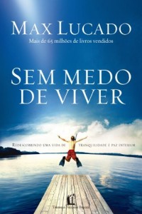 Baixar Sem medo de viver: Redescobrindo uma vida de tranquilidade e paz interior pdf, epub, eBook