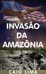 Baixar Invas&atilde;o da Amaz&ocirc;nia pdf, epub, eBook