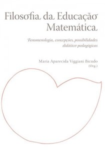 Baixar Filosofia da educa&ccedil;&atilde;o matem&aacute;tica: fenomenologia, concep&ccedil;&otilde;es, possibilidades did&aacute;tico-pedag&oacute;gicas pdf, epub, eBook