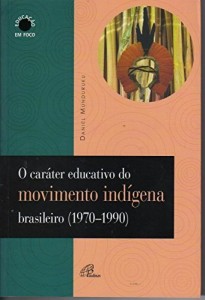 Baixar O caráter educativo do movimento indígena brasileiro pdf, epub, eBook