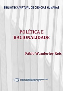 Baixar Pol&iacute;tica e racionalidade: problemas de teoria e m&eacute;todo de uma sociologia cr&iacute;tica da pol&iacute;tica pdf, epub, eBook