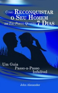 Baixar Como Reconquistar o Seu Homem Em Tão Pouco Quanto 7 Dias pdf, epub, eBook