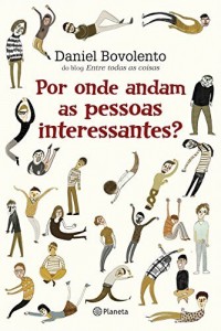 Baixar Por onde andam as pessoas interessantes?: Do blog Entre todas as coisas pdf, epub, eBook