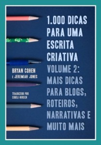 Baixar 1.000 Dicas Para Uma Escrita Criativa, Volume 2: Mais Dicas Para Blogs, Roteiros, Narrativas E Muito Mais pdf, epub, eBook