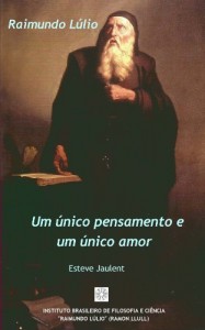 Baixar Raimundo L&uacute;lio: Um &uacute;nico pensamento e um &uacute;nico amor (ebook) pdf, epub, eBook
