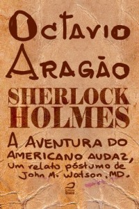 Baixar Sherlock Holmes – A aventura do americano audaz, um relato p&oacute;stumo de John H. Watson, MD. pdf, epub, eBook