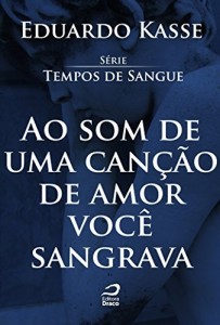 Baixar Ao som de uma can&ccedil;&atilde;o de amor voc&ecirc; sangrava (Tempos de Sangue) pdf, epub, eBook