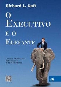 Baixar O Executivo e o Elefante: Um guia de lideran&ccedil;a para atingir a excel&ecirc;ncia interior pdf, epub, eBook