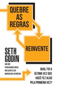 Baixar Quebre as regras e reivente: Qual foi a &uacute;ltima vez que voc&ecirc; fez algo pela primeira vez? pdf, epub, eBook