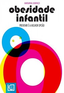 Baixar Obesidade Infantil. Prevenir &eacute; a melhor op&ccedil;&atilde;o pdf, epub, eBook
