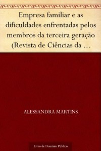 Baixar Empresa familiar e as dificuldades enfrentadas pelos membros da terceira gera&ccedil;&atilde;o (Revista de Ci&ecirc;ncias da Administra&ccedil;&atilde;o… pdf, epub, eBook