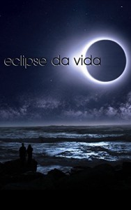 Baixar Eclipse da vida (Trilogia Eclipse da vida Livro 1) pdf, epub, eBook