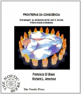 Baixar FRONTEIRAS DA CONSCI&Ecirc;NCIA  Homenagem  ao centen&aacute;rio de Sir John C. Eccles Pr&ecirc;mio Nobel de Medicina pdf, epub, eBook