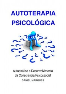 Baixar Autoterapia Psicol&oacute;gica: Autoan&aacute;lise e Desenvolvimento da Consci&ecirc;ncia Psicossocial pdf, epub, eBook