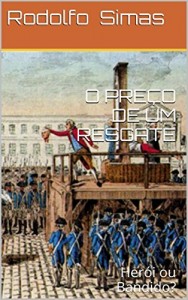 Baixar O PREÇO DE UM RESGATE: Herói ou Bandido? pdf, epub, eBook