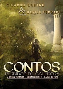 Baixar Os contos perdidos de Caledora: A TORRE BRANCA – RENASCIMENTO – FAROL NEGRO – O PÔNEI SANGRENTO pdf, epub, eBook