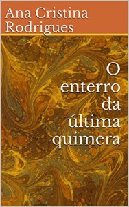 Baixar O enterro da &uacute;ltima quimera pdf, epub, eBook