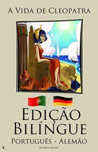 Baixar Aprenda Alemão – Edição Bilíngue (Português – Alemão) A Vida de Cleopatra pdf, epub, eBook