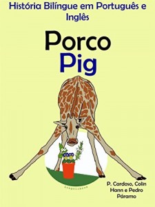 Baixar Hist&oacute;ria Bil&iacute;ngue em Portugu&ecirc;s e Ingl&ecirc;s: Porco – Pig (S&eacute;rie "Aprender Ingl&ecirc;s" Livro 2) pdf, epub, eBook