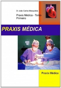 Baixar Praxis M&eacute;dica – Tomo Primeiro pdf, epub, eBook