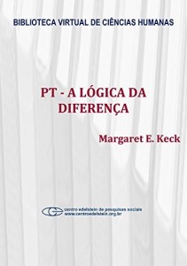 Baixar PT – A l&oacute;gica da diferen&ccedil;a: o partido dos trabalhadores na constru&ccedil;&atilde;o da democracia brasileira pdf, epub, eBook