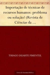 Baixar Importa&ccedil;&atilde;o de t&eacute;cnicas de recursos humanos: problema ou solu&ccedil;&atilde;o? (Revista de Ci&ecirc;ncias da Administra&ccedil;&atilde;o. V.12 n… pdf, epub, eBook