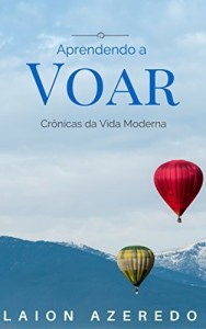 Baixar Aprendendo a Voar: Cr&ocirc;nicas da Vida Moderna pdf, epub, eBook