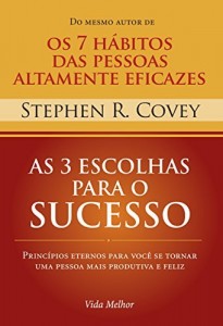 Baixar As 3 escolhas para o sucesso: Princípios eternos para você se tornar uma pessoa mais produtiva e feliz pdf, epub, eBook