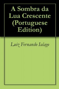 Baixar A Sombra da Lua Crescente pdf, epub, eBook