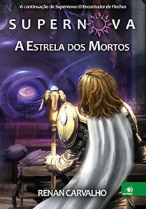 Baixar Supernova – A estrela dos mortos: A continua&ccedil;&atilde;o de Supernova: O Encantador de Flechas pdf, epub, eBook
