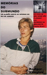 Baixar Memórias do Submundo: Um Alemao desce ao inferno no Rio de Janeiro pdf, epub, eBook