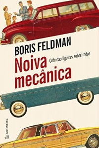 Baixar Noiva mec&acirc;nica: Cr&ocirc;nicas ligeiras sobre rodas pdf, epub, eBook