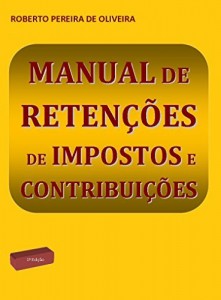 Baixar Manual de Reten&ccedil;&atilde;o de Impostos e Contribui&ccedil;&otilde;es pdf, epub, eBook