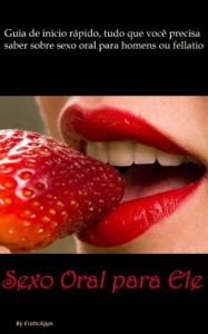 Baixar Sexo oral para o. Tudo que voc&ecirc; precisa saber sobre o fellatio. pdf, epub, eBook