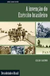 Baixar A Inven&ccedil;&atilde;o do Ex&eacute;rcito Brasileiro pdf, epub, eBook