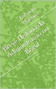 Baixar Breve Hist&oacute;ria da Administra&ccedil;&atilde;o no Brasil pdf, epub, eBook