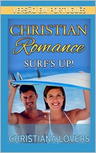 Baixar Crist&atilde;o Rom&acirc;ntico: O Surfe De Altas Ondas (Portuguese Version) (Vers&atilde;o Portugu&ecirc;s): O Par Perfeito, Reden&ccedil;&atilde;o, Eu… pdf, epub, eBook