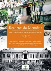 Baixar Recortes da Memória: lembranças, compromissos e explicações sobre a EPM/UNIFESP na perspectiva da história oral pdf, epub, eBook