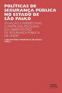 Baixar Pol&iacute;ticas de seguran&ccedil;a p&uacute;blica no estado de S&atilde;o Paulo: situa&ccedil;&otilde;es e perspectivas a partir das pesquisas do Observat&oacute;rio… pdf, epub, eBook