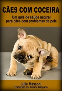 Baixar C&atilde;es com coceira: um guia de sa&uacute;de natural para c&atilde;es com problemas de pele pdf, epub, eBook