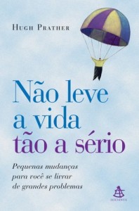 Baixar N&atilde;o leve a vida t&atilde;o a s&eacute;rio: Pequenas mudan&ccedil;as para voc&ecirc; se livrar de grandes problemas pdf, epub, eBook