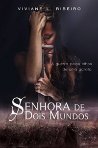Baixar Senhora de Dois Mundos: A guerra pelos olhos de uma garota pdf, epub, eBook